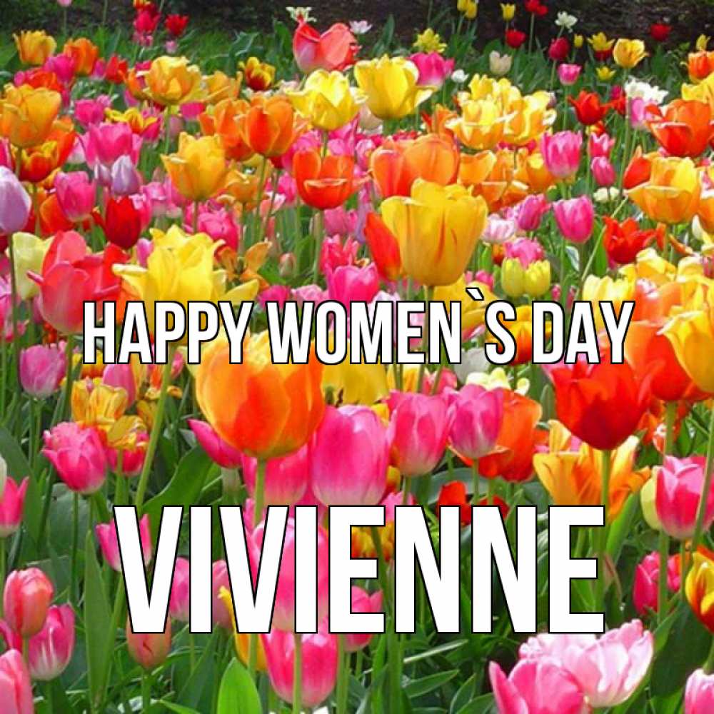 Greetings card с именем, Vivienne happy women`s day на международный женский день Greetings with text for free download 